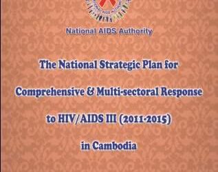 The National Strategic Plan for Comprehensive & Multi-sectoral Response to HIV/AIDS III (2011-2015) in Cambodia